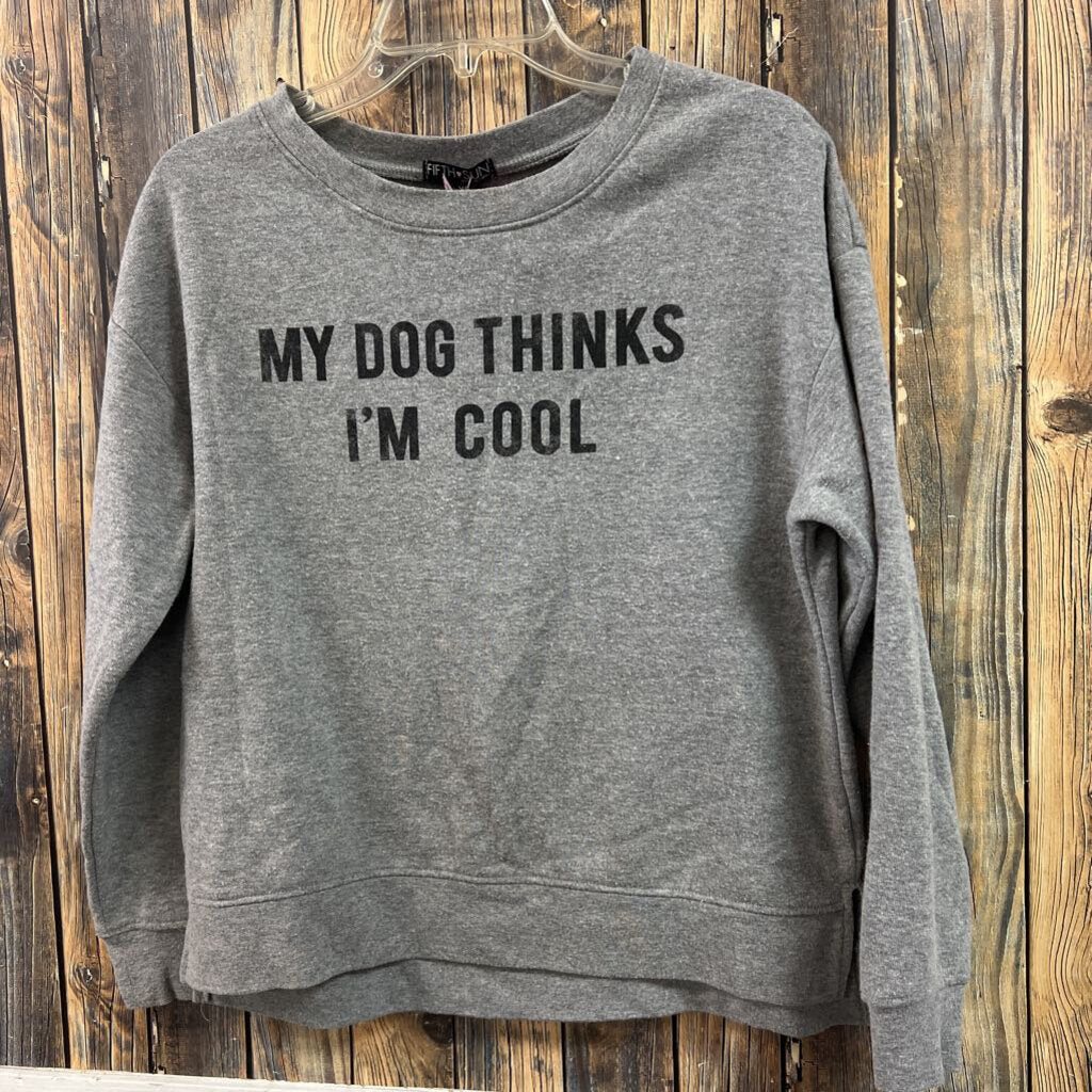 My Dog Thinks I'm Cool Sweatshirt, Womens XS